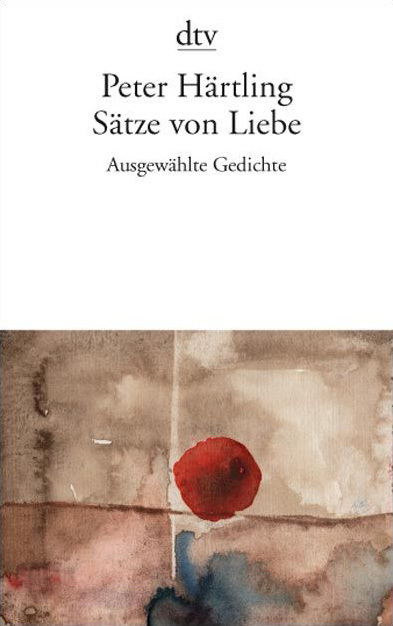 Cover: 9783423136921 | Sätze von Liebe | Ausgewählte Gedichte. Originalausgabe | Härtling