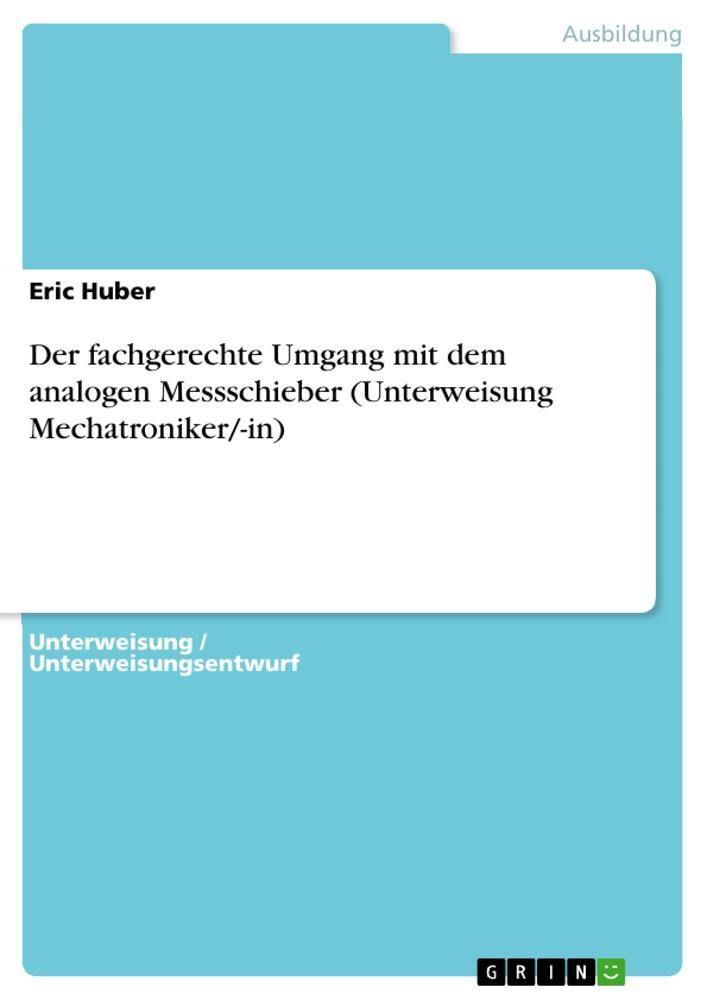 Cover: 9783389075838 | Der fachgerechte Umgang mit dem analogen Messschieber (Unterweisung...