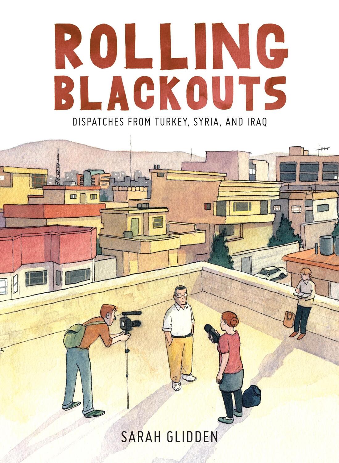 Cover: 9781770462557 | Rolling Blackouts | Dispatches from Turkey, Syria, and Iraq | Glidden