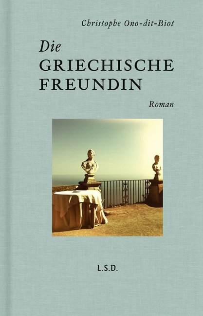 Cover: 9783958294325 | Die griechische Freundin | Roman | Christophe Ono-dit-Biot | Buch