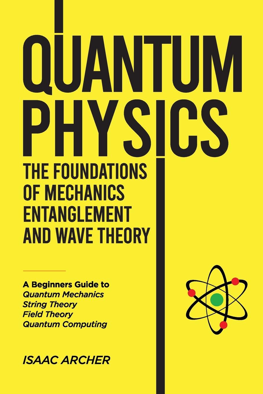 Cover: 9798896862642 | QUANTUM PHYSICS The Foundations of Mechanics, Entanglement and Wave...