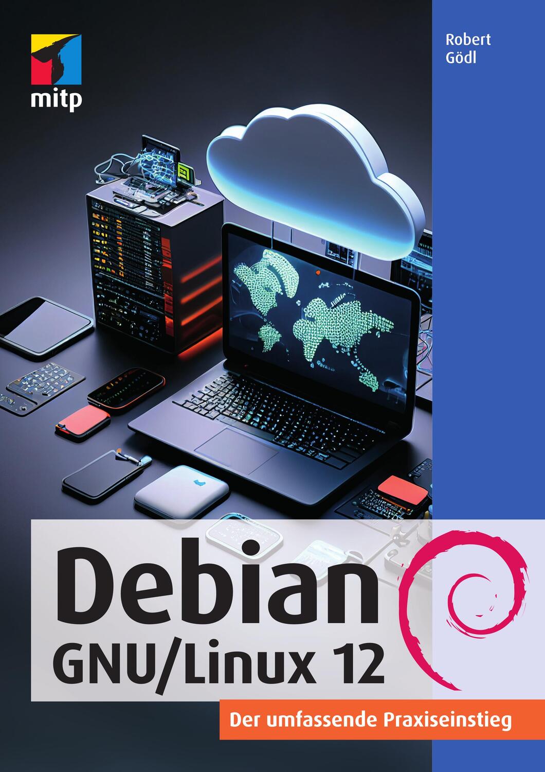 Cover: 9783747507698 | Debian GNU/Linux 12 | Der umfassende Praxiseinstieg | Robert Gödl