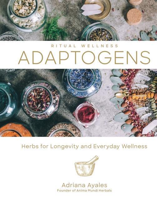 Cover: 9781454934592 | Adaptogens: Herbs for Longevity and Everyday Wellness Volume 1 | Buch