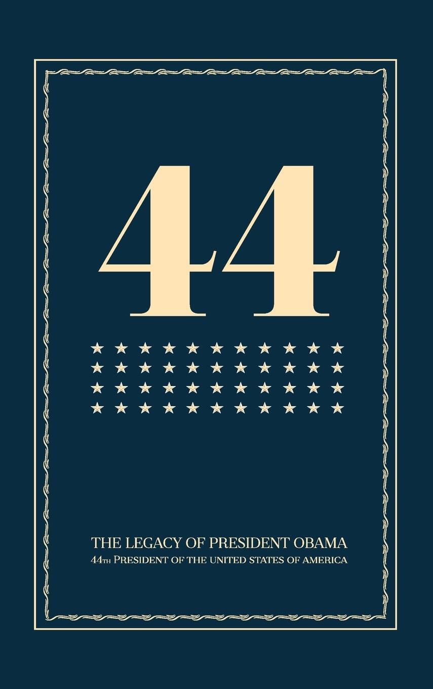 Cover: 9780998235103 | 44 | The Legacy of President Obama | President Obama Book | Buch