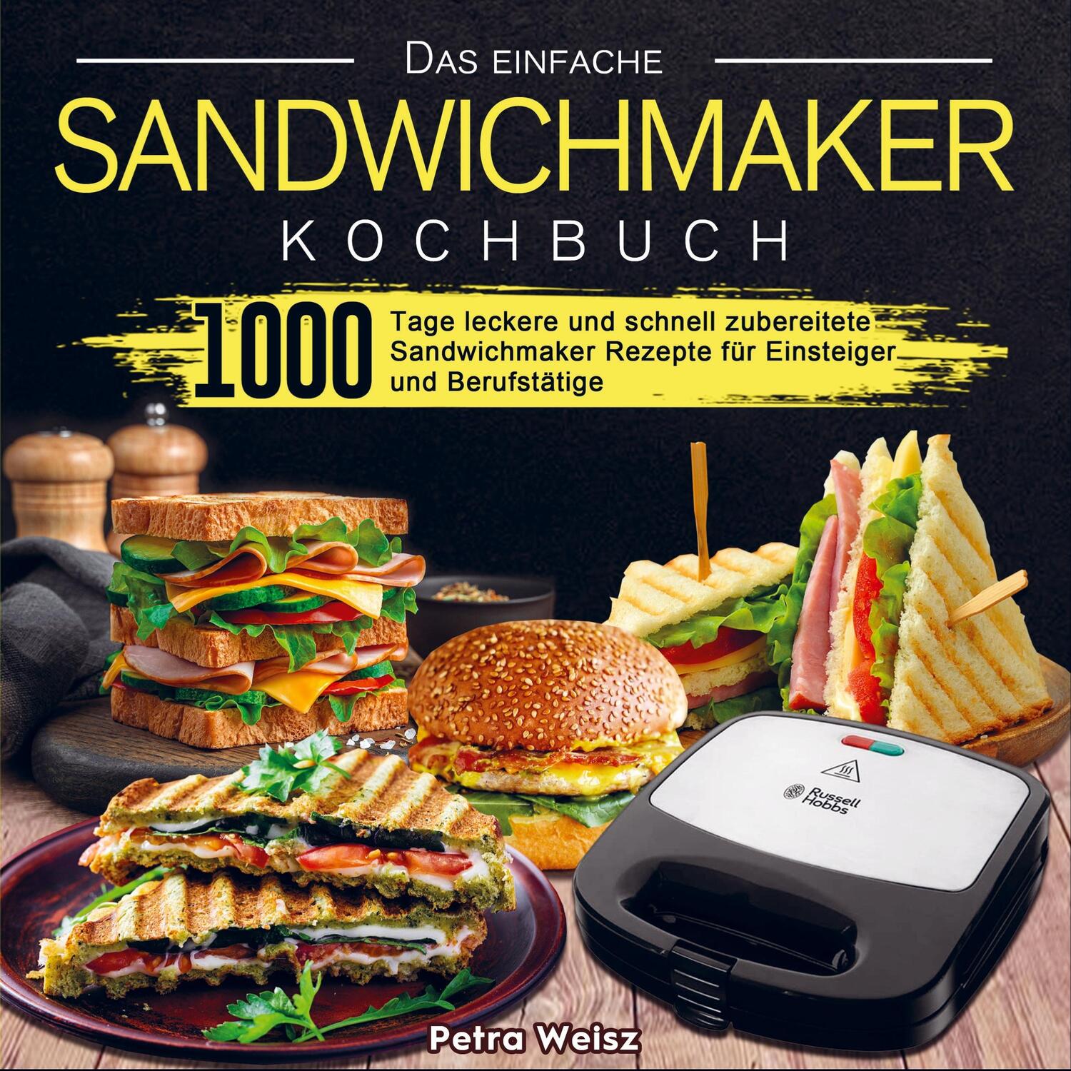 Cover: 9789403660127 | Das einfache Sandwichmaker Kochbuch | Petra Weisz | Taschenbuch