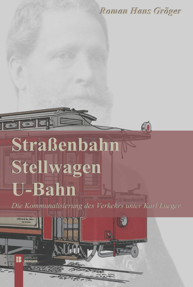 Cover: 9783850289566 | Straßenbahn, Stellwagen, U-Bahn | Roman Hans Gröger | Buch | 2021