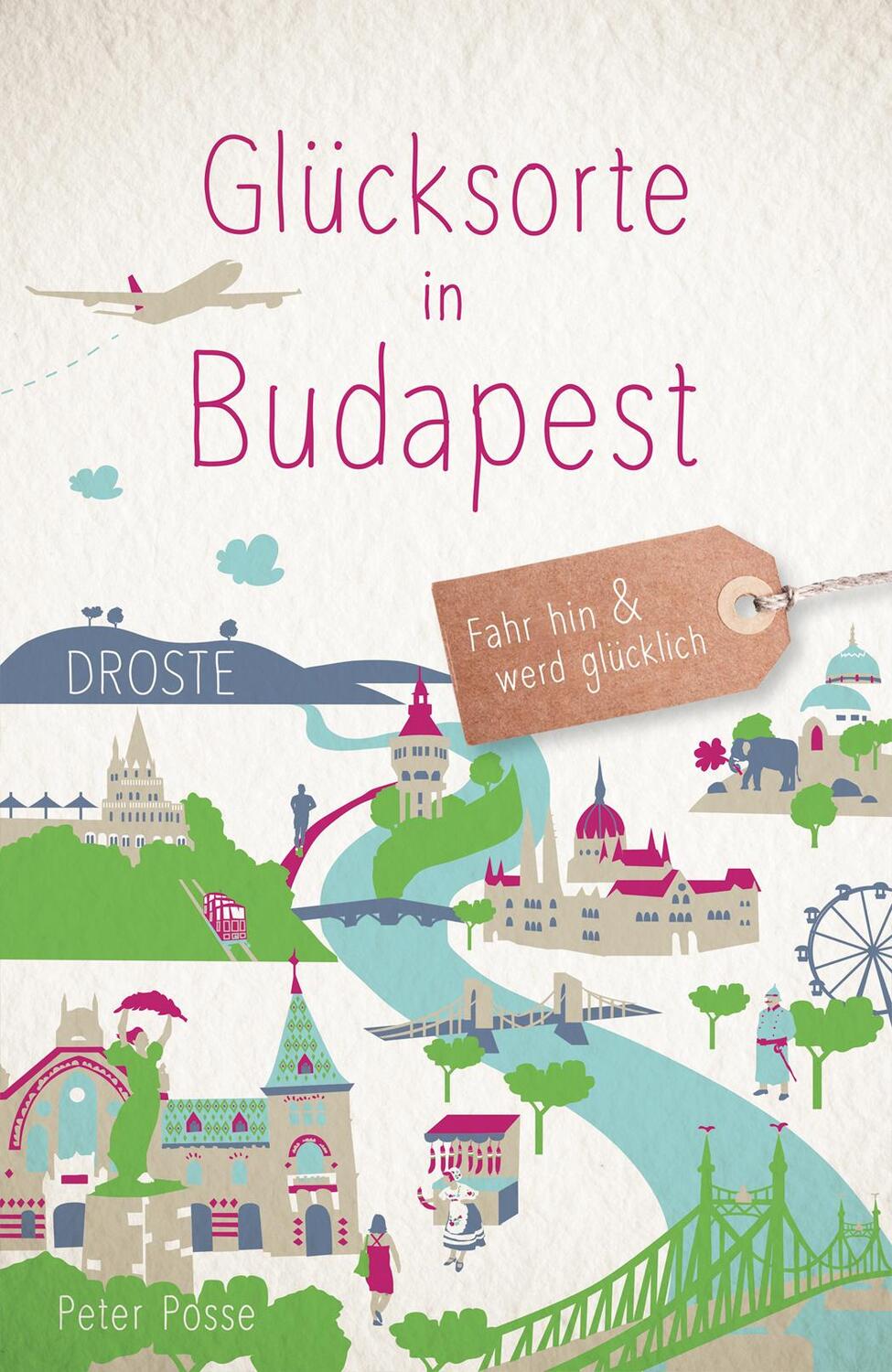 Cover: 9783770022342 | Glücksorte in Budapest | Fahr hin &amp; werd glücklich | Peter Posse