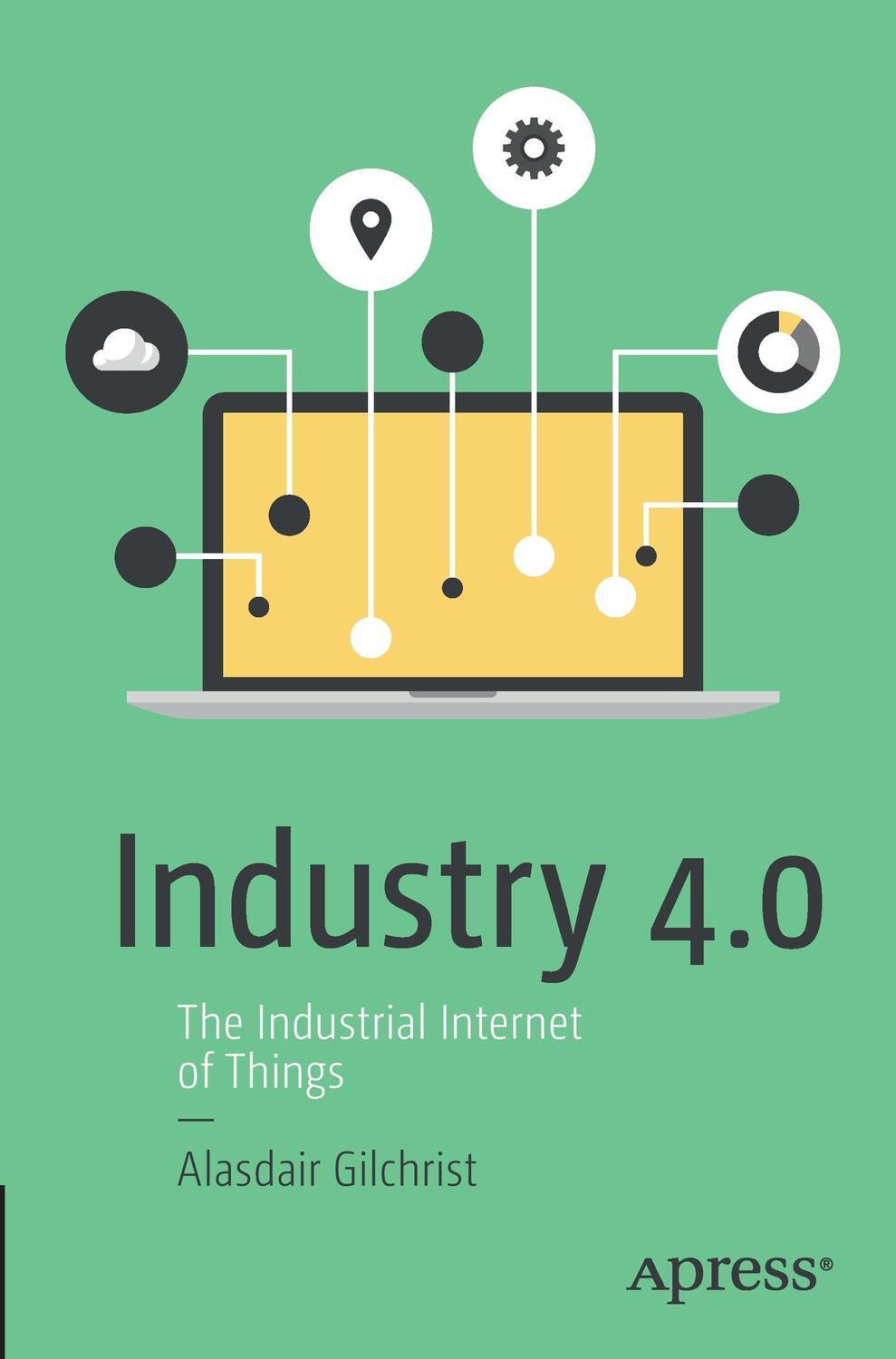 Cover: 9781484220467 | Industry 4.0 | The Industrial Internet of Things | Alasdair Gilchrist