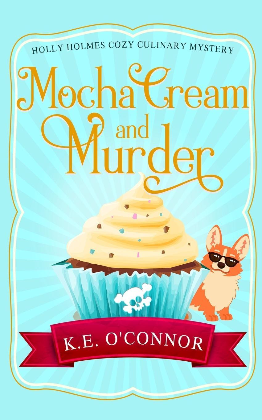 Cover: 9781916357358 | Mocha Cream and Murder | K. E. O'Connor | Taschenbuch | Paperback