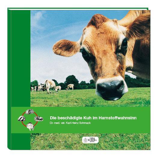 Cover: 9783877166642 | Die beschädigte Kuh im Harnstoffwahnsinn | Karl-Heinz Schmack | Buch