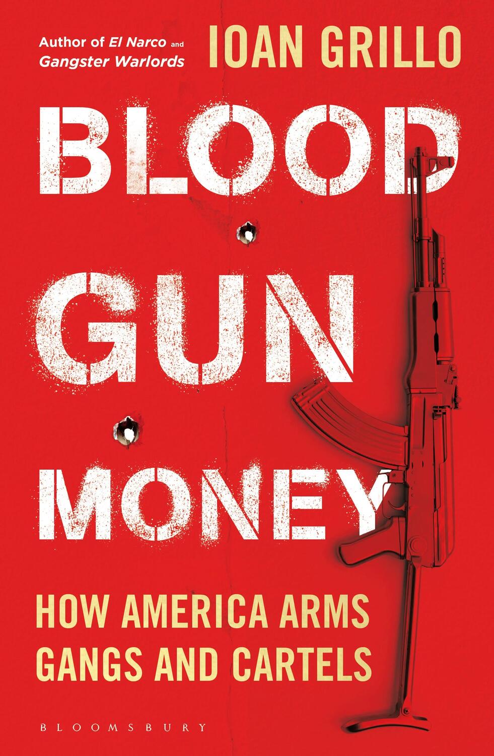 Cover: 9781526632838 | Blood Gun Money | How America Arms Gangs and Cartels | Ioan Grillo
