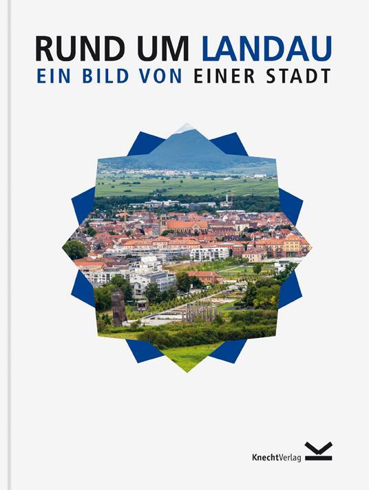 Cover: 9783939427360 | Rund um Landau | Ein Bild von einer Stadt | Markus Knecht | Buch