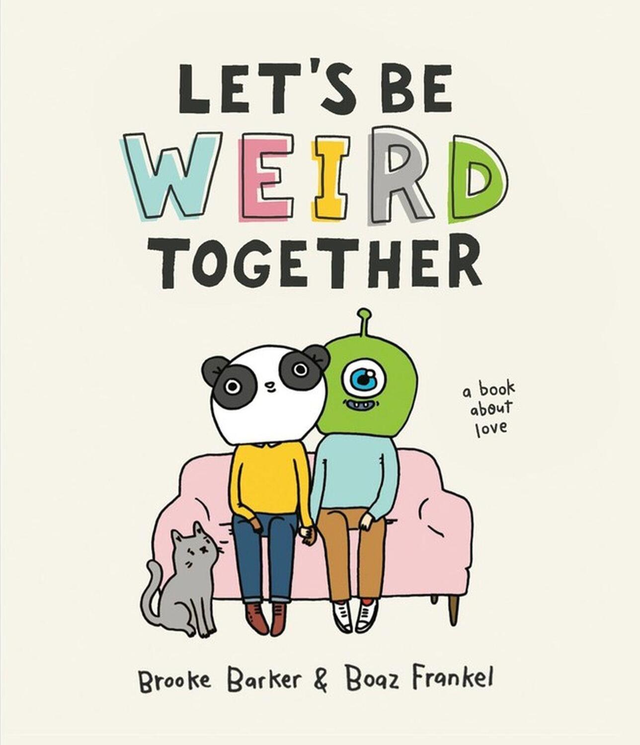 Cover: 9781523507733 | Let's Be Weird Together | A Book about Love | Brooke Barker (u. a.)