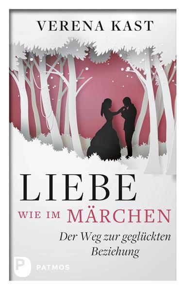 Cover: 9783843610186 | Liebe wie im Märchen | Der Weg zur geglückten Beziehung | Verena Kast