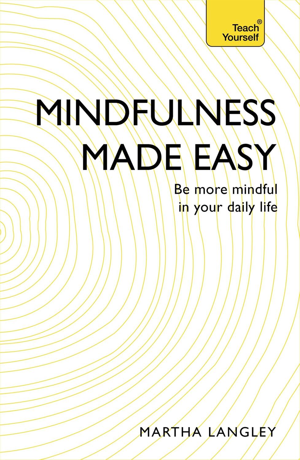 Cover: 9781473607880 | Mindfulness Made Easy | Be More Mindful in Your Daily Life | Langley