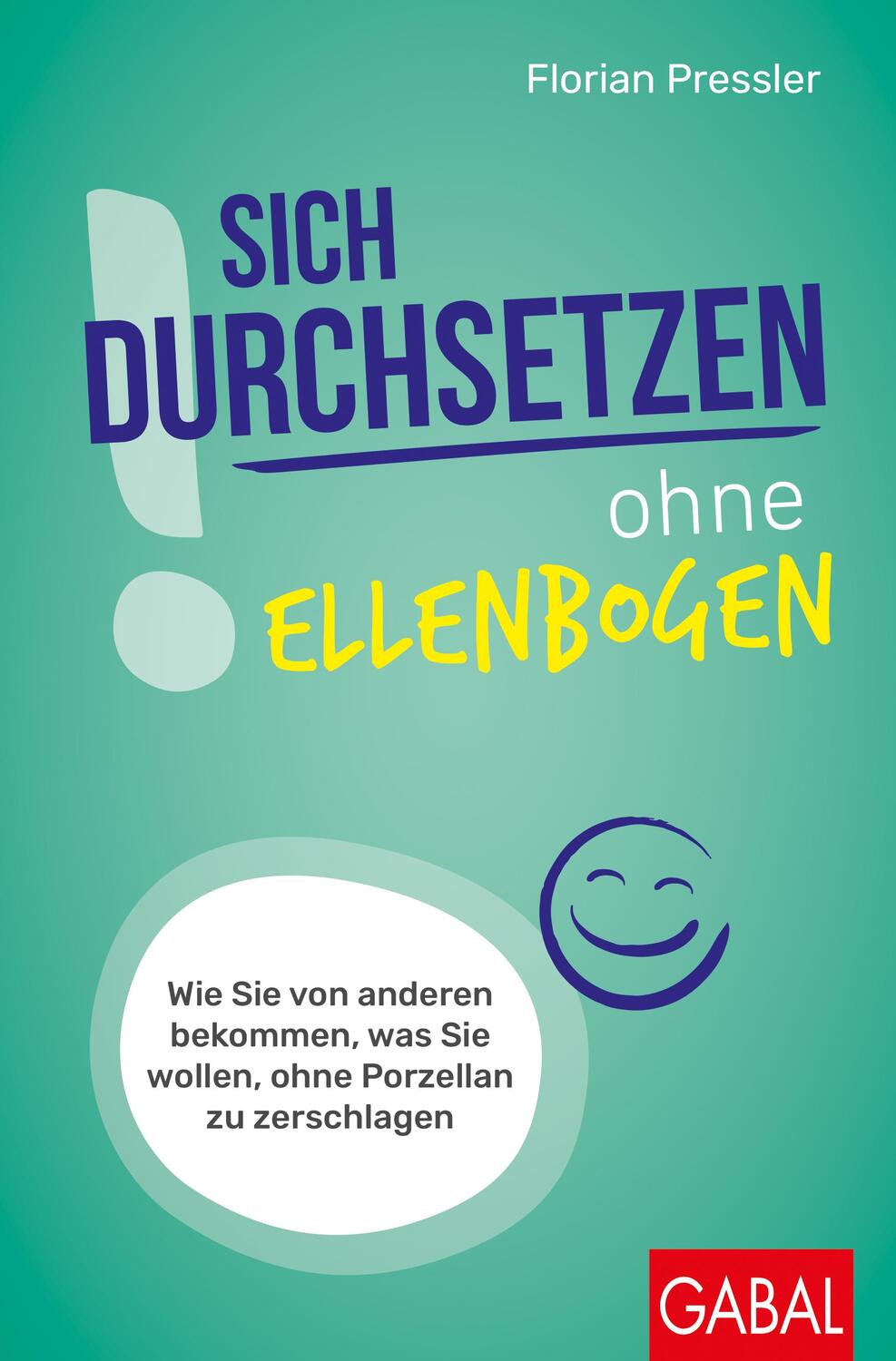 Cover: 9783967391855 | Sich durchsetzen ohne Ellenbogen | Florian Pressler | Taschenbuch
