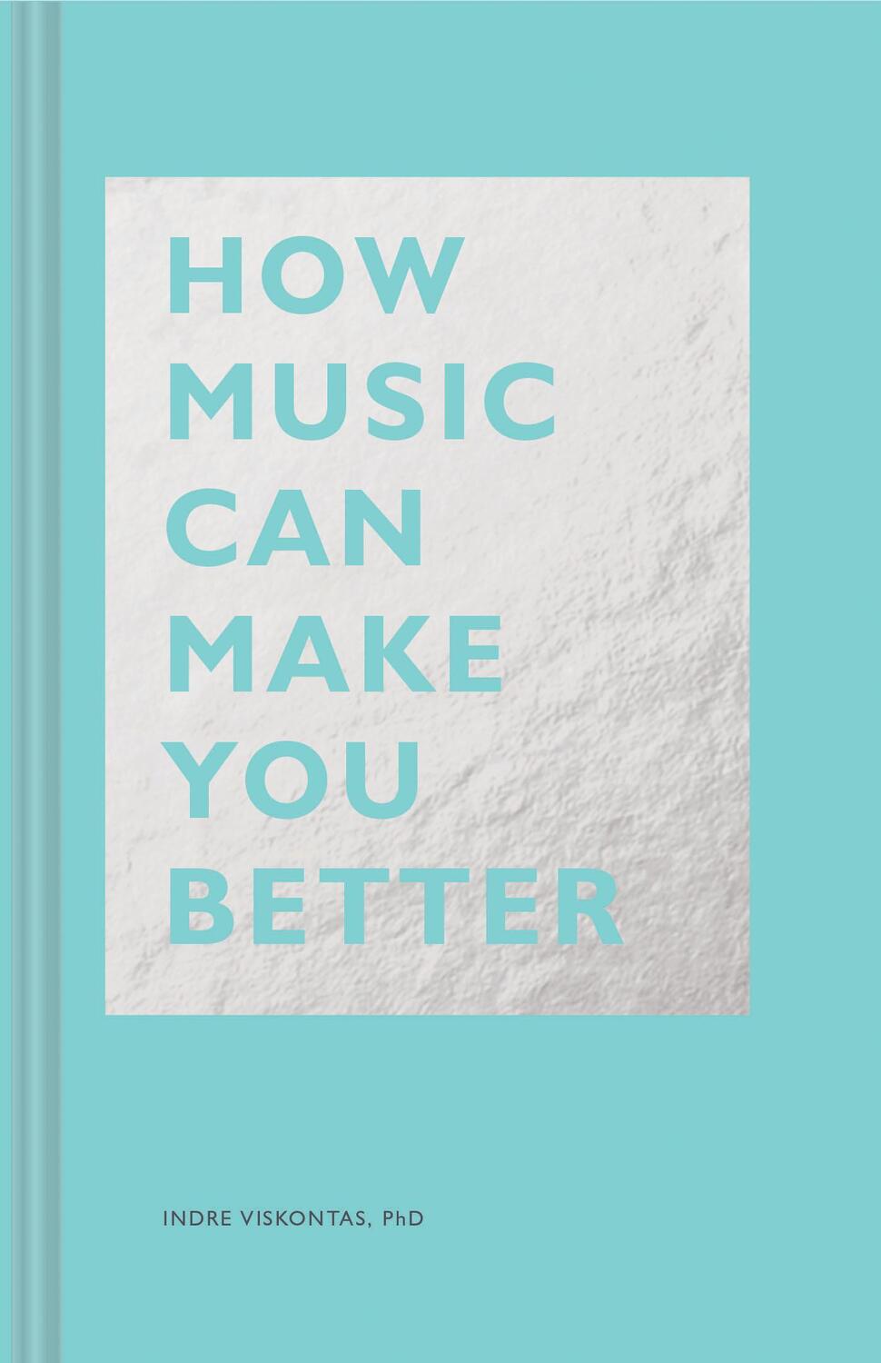 Cover: 9781452171920 | How Music Can Make You Better | Indre Viskontas | Buch | How | 2019