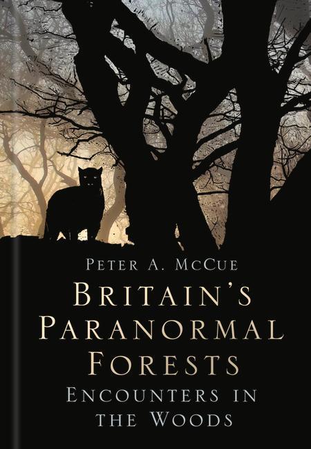Cover: 9780750991339 | Britain's Paranormal Forests | Encounters in the Woods | McCue | Buch