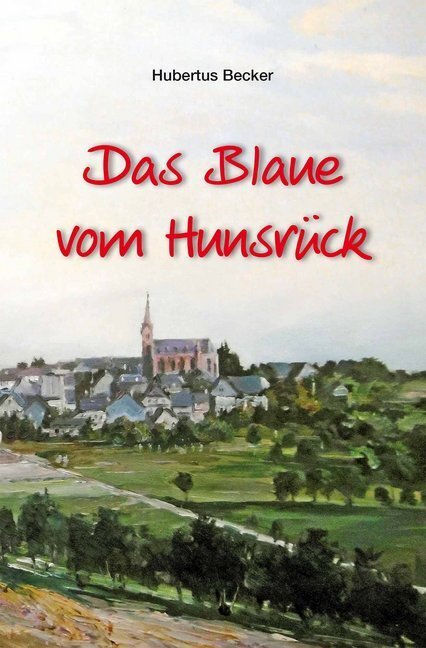 Cover: 9783898010757 | Das Blaue vom Hunsrück | Hubertus Becker | Taschenbuch | 342 S. | 2015