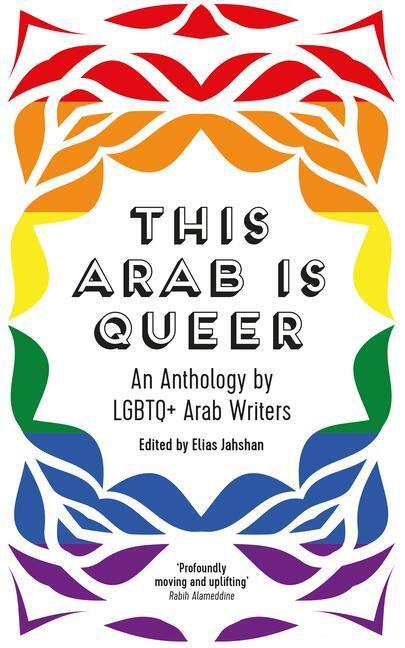 Cover: 9780863564789 | This Arab Is Queer | An Anthology by LGBTQ+ Arab Writers | Taschenbuch