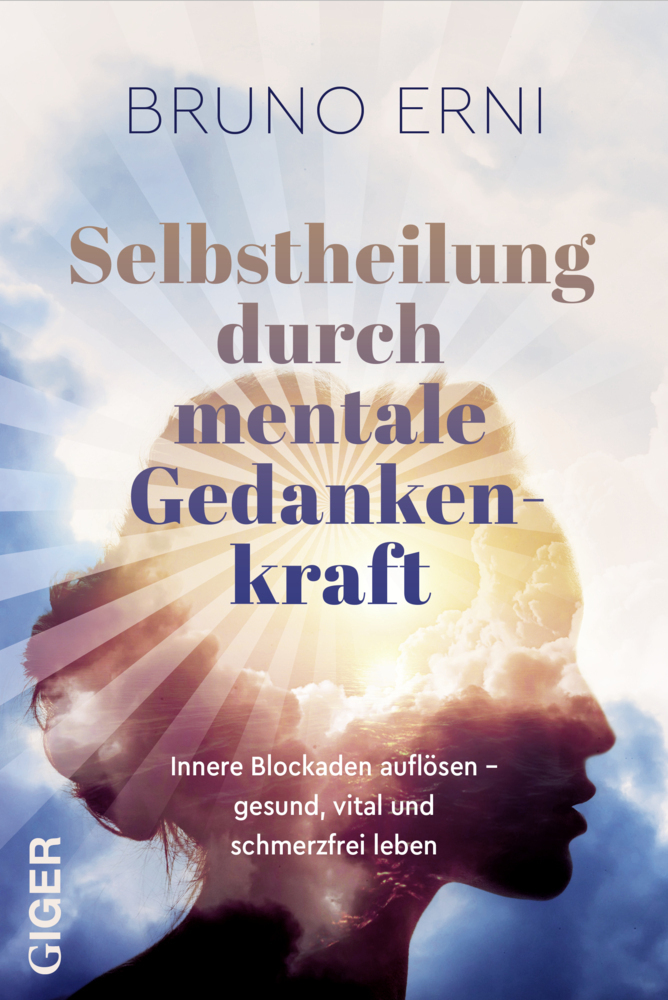 Cover: 9783907210321 | Selbstheilung durch mentale Gedankenkraft | Bruno Erni | Buch | 288 S.