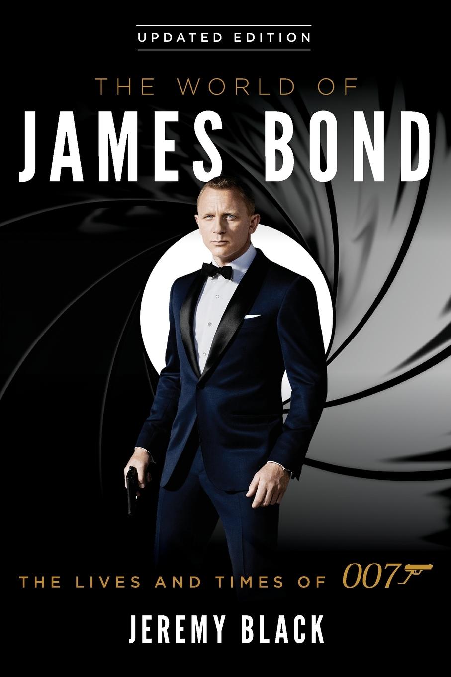 Cover: 9781538126363 | The World of James Bond | The Lives and Times of 007 | Jeremy Black