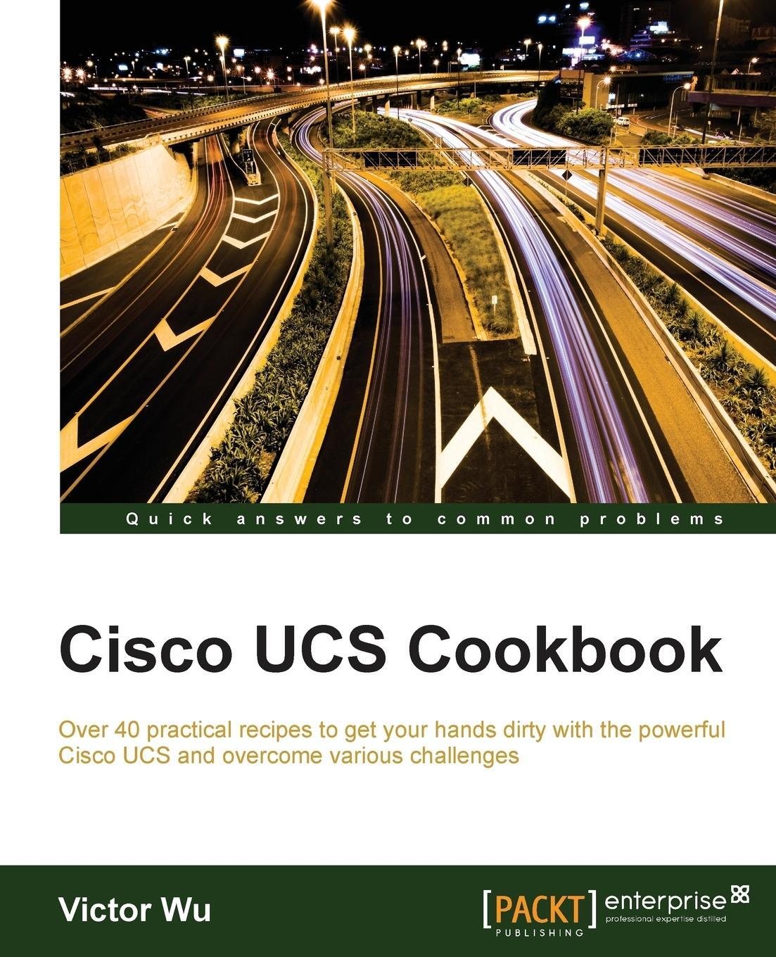 Cover: 9781785888984 | Cisco UCS Cookbook | Victor Wu | Taschenbuch | Paperback | Englisch