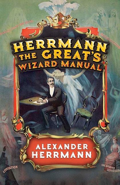 Cover: 9780486842516 | Herrmann the Great's Wizard Manual | Alexander Herrmann | Taschenbuch