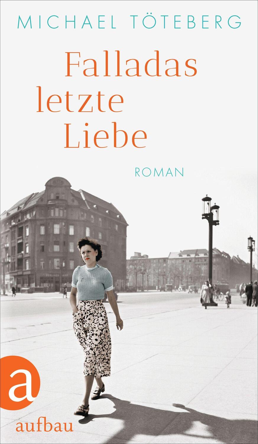 Cover: 9783351038946 | Falladas letzte Liebe | Roman | Michael Töteberg | Buch | 336 S.