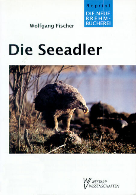 Cover: 9783894321949 | Die Seeadler | Haliaeëtus | Wolfgang Fischer | Taschenbuch | Deutsch