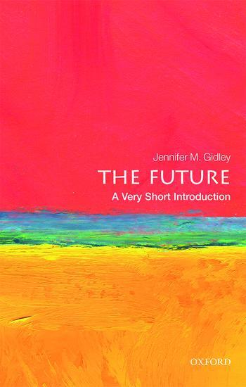 Cover: 9780198735281 | The Future: A Very Short Introduction | Jennifer M. Gidley | Buch