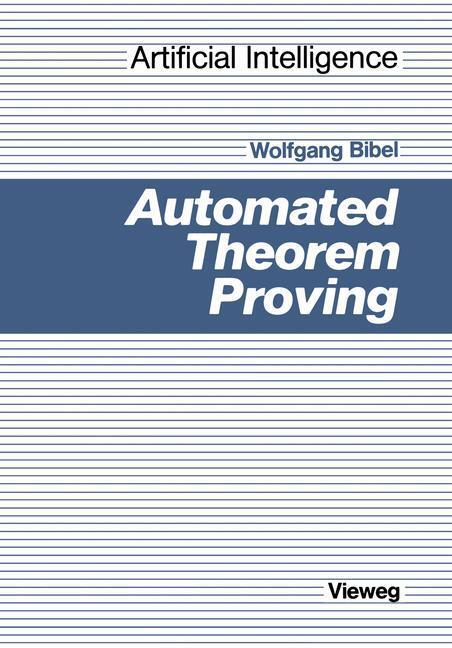 Cover: 9783528185206 | Automated Theorem Proving | Wolfgang Bibel | Taschenbuch | Paperback