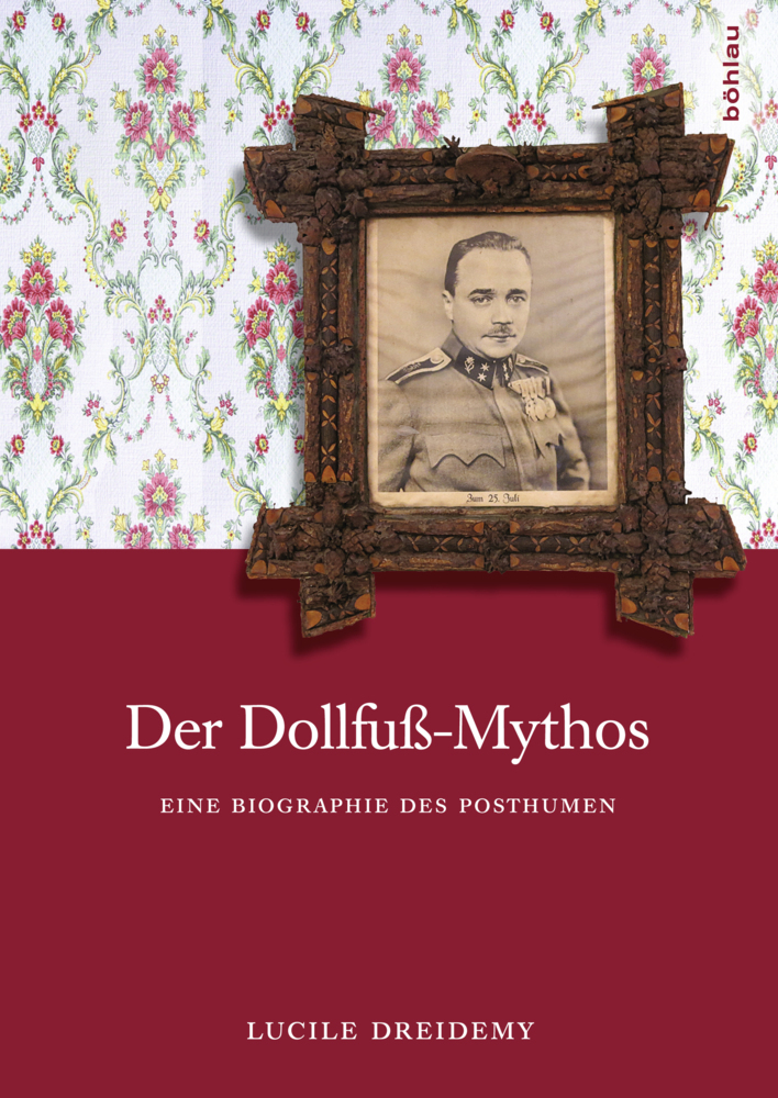 Cover: 9783205795971 | Der Dollfuß-Mythos | Eine Biographie des Posthumen | Lucile Dreidemy