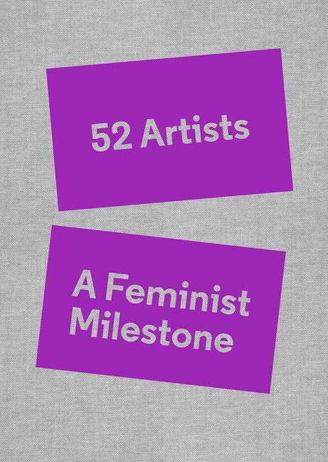 Cover: 9781941366462 | 52 Artists: A Feminist Milestone | Buch | Gebunden | Englisch | 2023