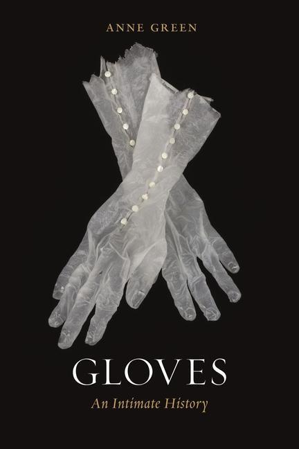 Cover: 9781789144581 | Gloves: An Intimate History | Anne Green | Buch | Gebunden | Englisch