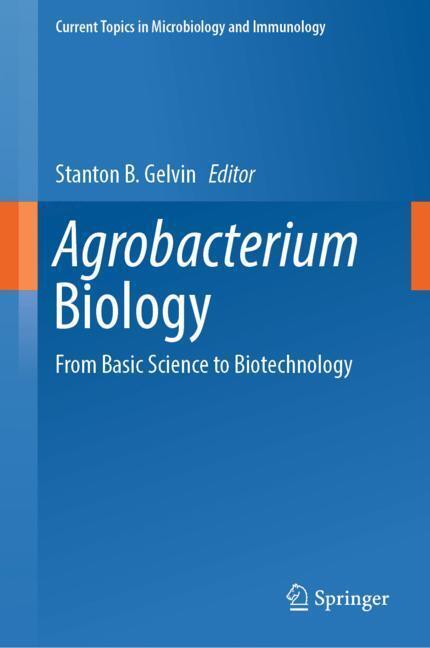 Cover: 9783030032562 | Agrobacterium Biology | From Basic Science to Biotechnology | Gelvin