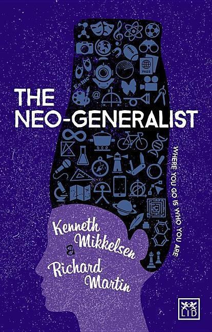 Cover: 9781912555390 | The Neo-Generalist | Where you go is who you are | Mikkelsen (u. a.)