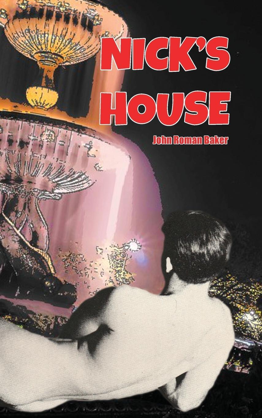 Cover: 9781899713622 | Nick's House | John Roman Baker | Buch | The Nick &amp; Greg Books | 2018