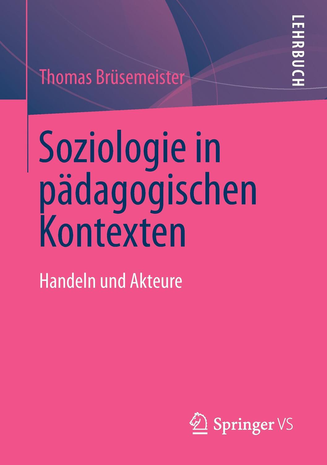 Cover: 9783531184418 | Soziologie in pädagogischen Kontexten | Handeln und Akteure | Buch