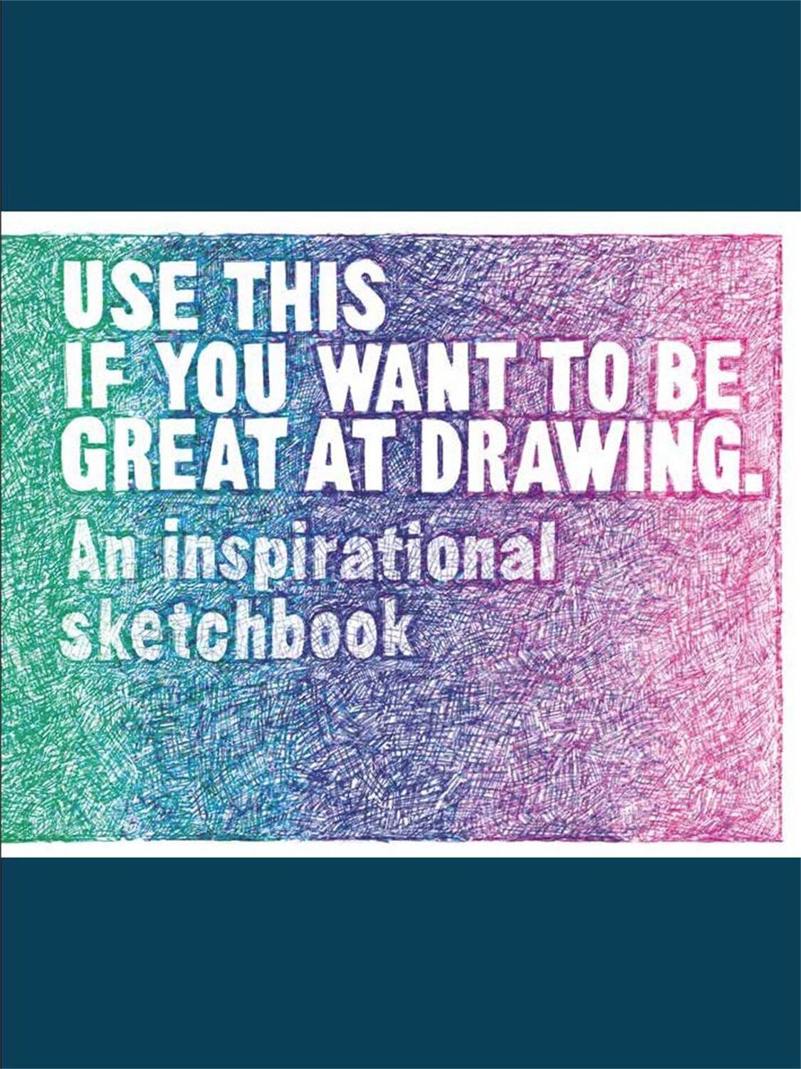 Cover: 9781786274052 | Use This If You Want to Be Great at Drawing | Henry Carroll (u. a.)