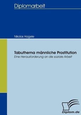 Cover: 9783836653442 | Tabuthema männliche Prostitution | Nikolas Hagele | Taschenbuch | 2007
