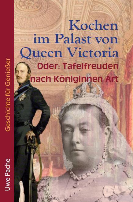 Cover: 9783964480033 | Kochen im Palast von Queen Victoria | Uwe Pache | Buch | Deutsch