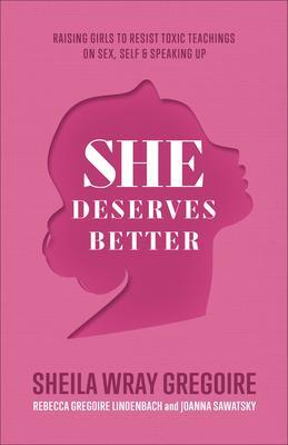 Cover: 9781540900838 | She Deserves Better - Raising Girls to Resist Toxic Teachings on...