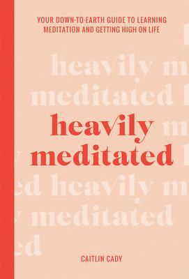 Cover: 9781743796146 | Heavily Meditated | Caitlin Cady | Buch | Gebunden | Englisch | 2020