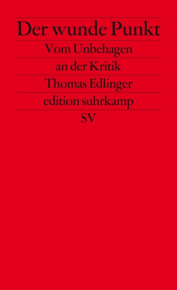Cover: 9783518126936 | Der wunde Punkt | Vom Unbehagen an der Kritik | Thomas Edlinger | Buch