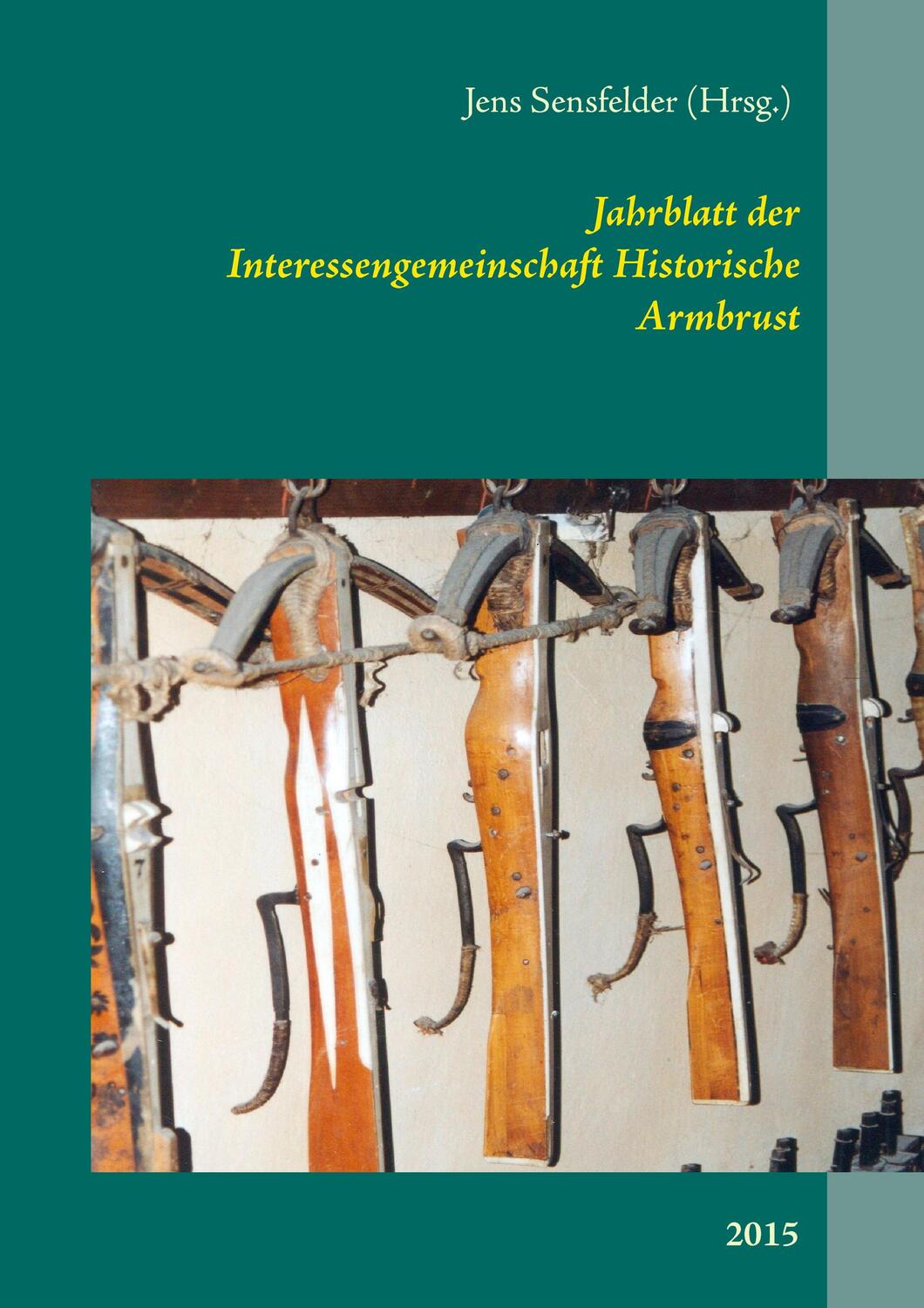 Cover: 9783738613346 | Jahrblatt der Interessengemeinschaft Historische Armbrust | 2015