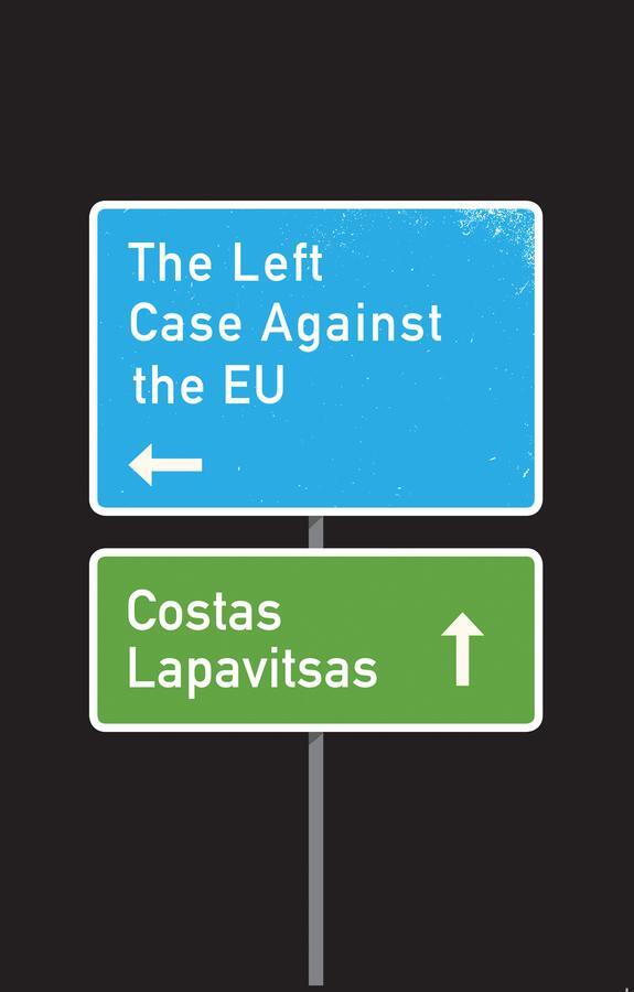 Cover: 9781509531066 | The Left Case Against the EU | Costas Lapavitsas | Taschenbuch | 2018