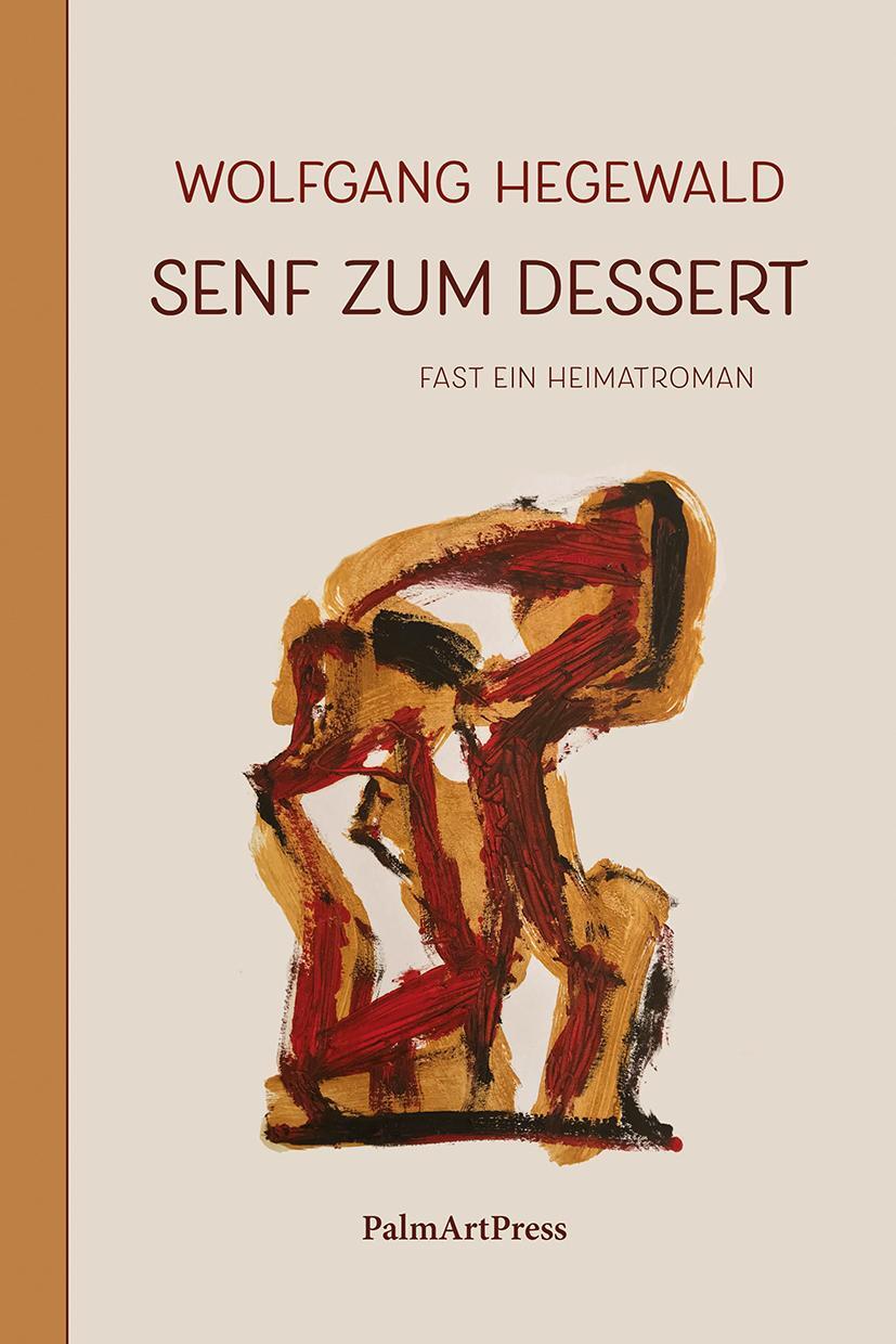 Cover: 9783962581749 | Senf zum Dessert | Fast ein Heimatroman | Wolfgang Hegewald | Buch