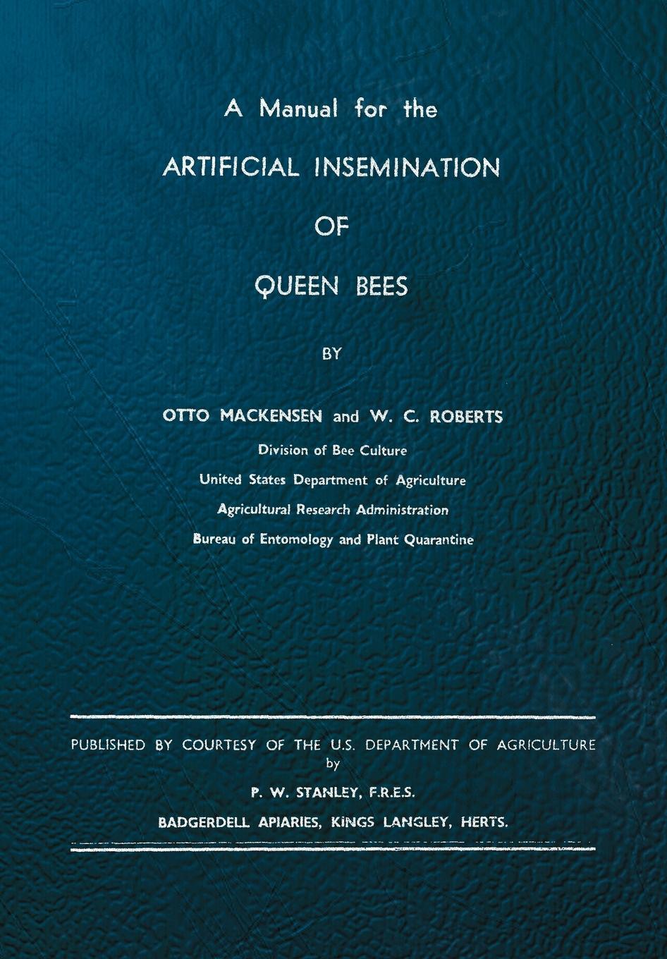 Cover: 9781908904270 | A Manual for the Artificial Insemination of Queen Bees | W. C. Roberts