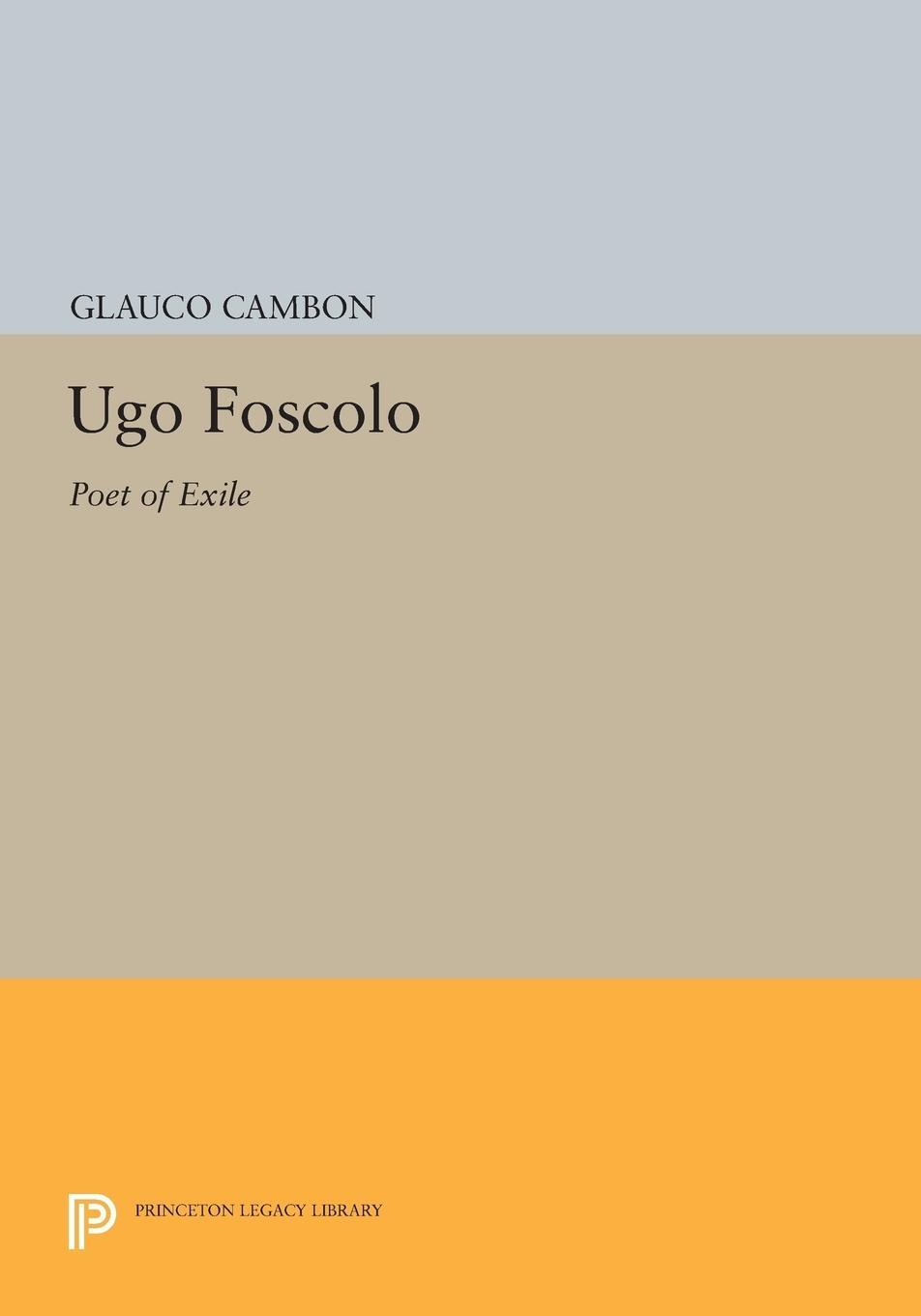 Cover: 9780691615714 | Ugo Foscolo | Poet of Exile | Glauco Cambon | Taschenbuch | Paperback